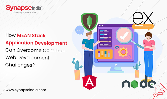 How MEAN Stack Application Development Can Overcome Common Web Development Challenges